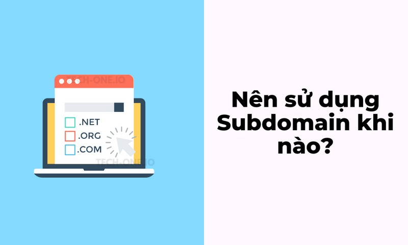 Khi nào doanh nghiệp nên sử dụng Subdomain