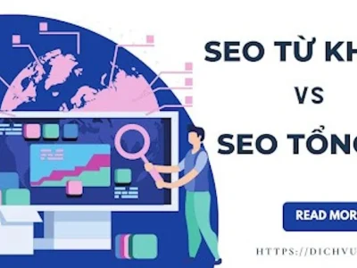 Sự Khác Nhau Giữa SEO Tổng Thể Và SEO Từ Khoá Là Gì? Phương Pháp Nào Tối Ưu?